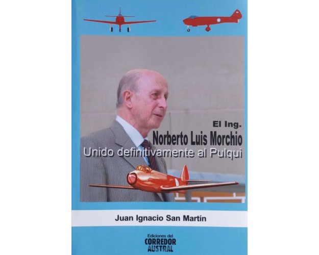 EL ING.NORBERTO LUIS MORCHIO - UNIDO DEFINITIVAMENTE AL PULQUI