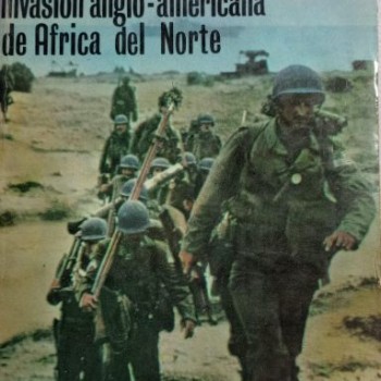 OPERACIÓN TORCH - INVASIÓN ANGLO-AMERICANA DE ÁFRICA DEL NORTE